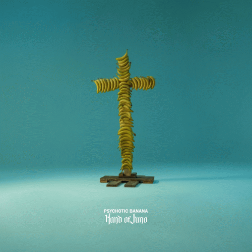 Hand Of Juno : Psychotic Banana